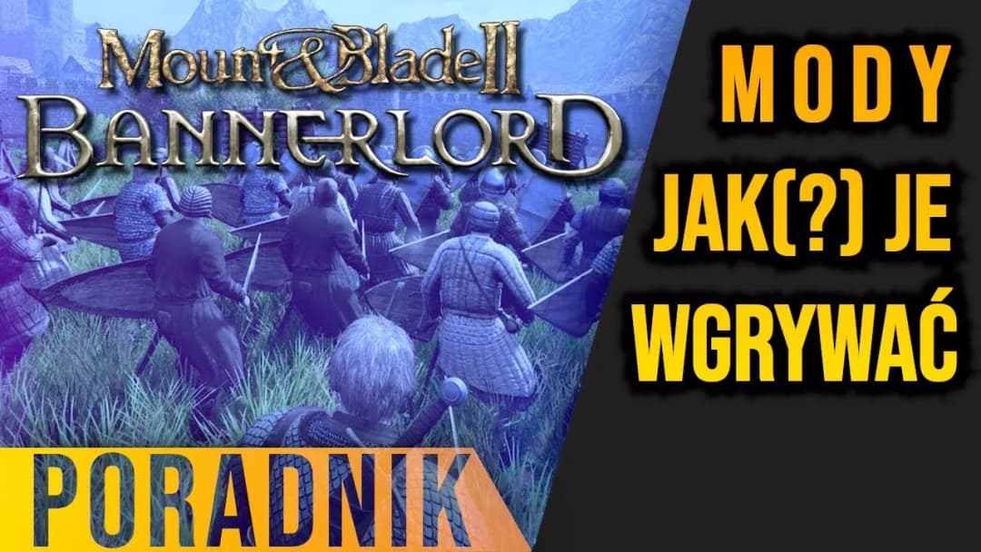 Mody do Mount and Blade Bannerlord: Łatwa instalacja bez błędów krok po kroku