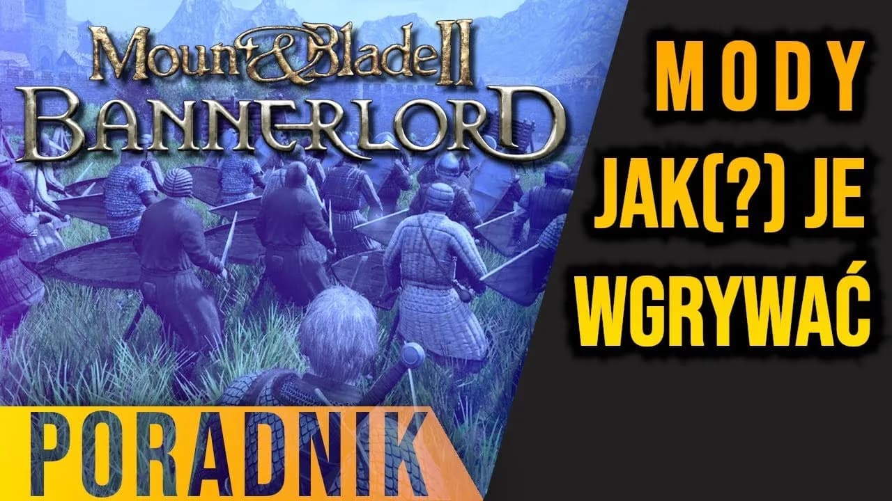 Mody do Mount and Blade Bannerlord: Łatwa instalacja bez błędów krok po kroku